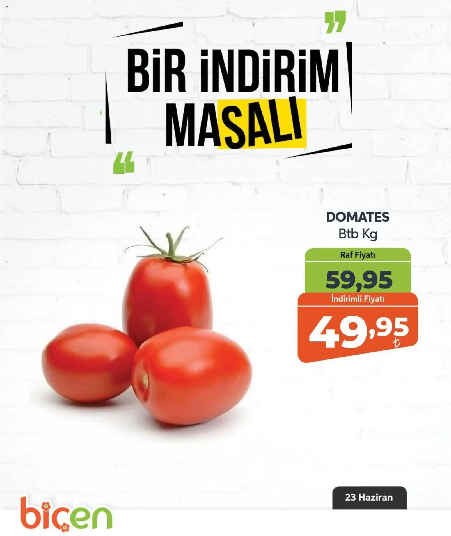 Biçen Market - Bir İndirim MaSalı - sebze - 23 Haziran 2026 tarihinden itibaren geçerlidir | Sayfa: 11 | Ürünler: Raf, Domates