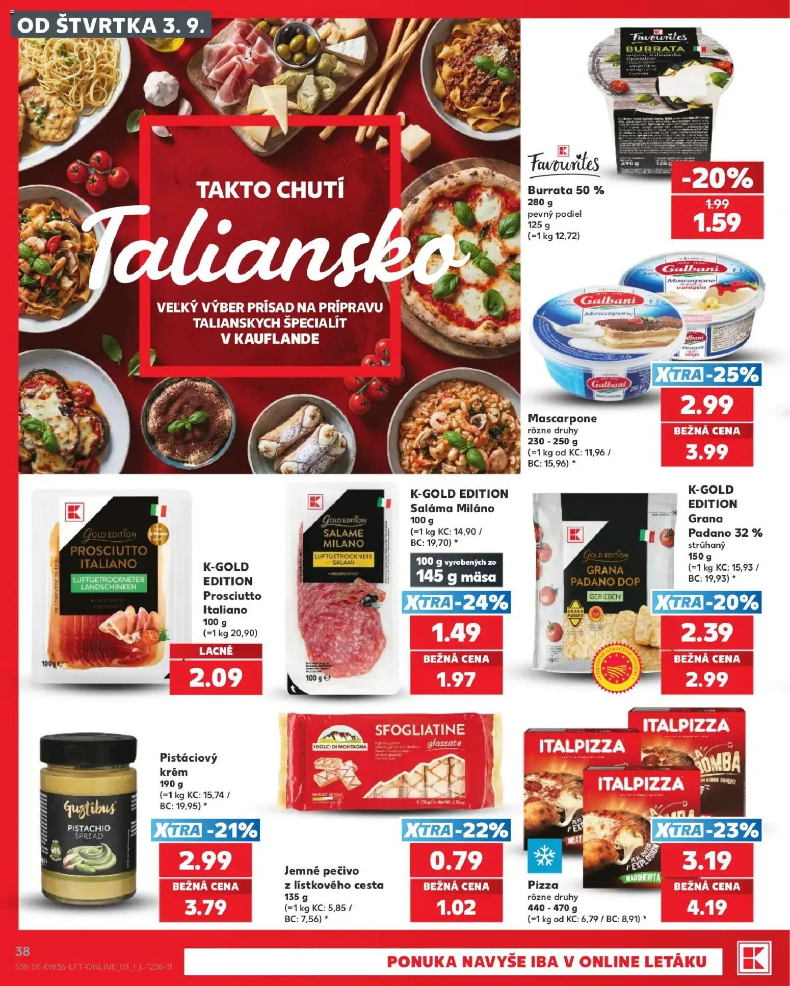 Kaufland SK akciós ujság - amely érvényes a következő dátumtól: 2026.09.03. | Oldal: 38 | Termékek: Krém, Mascarpone, Pizza, Prosciutto