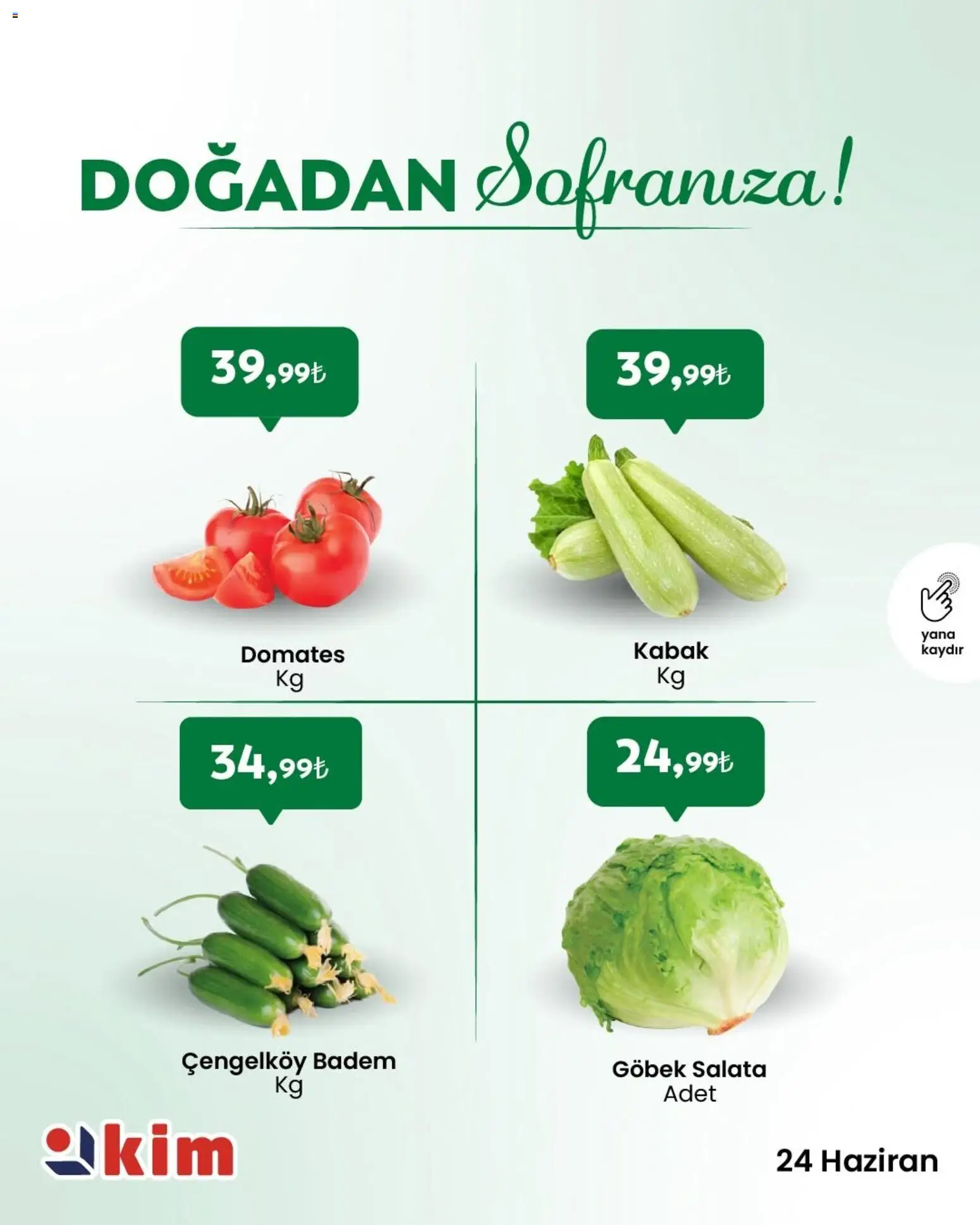 Kim Market - Sebze ve meyve - 24 Haziran 2026 tarihinden itibaren geçerlidir | Sayfa: 3 | Ürünler: Kabak, Domates, Badem, Salata