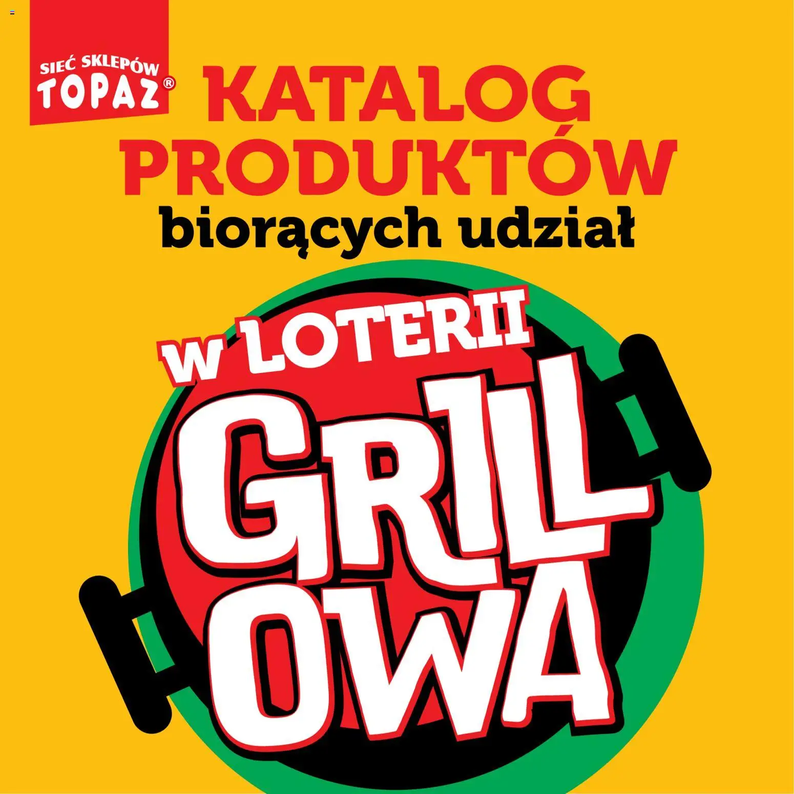 Topaz gazetka - Kupuj, Grilluj I Wygrywaj od 20.04.2026 | Strona: 1