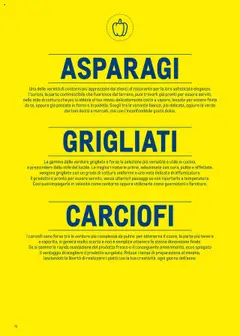 Anteprima del volantino CARCIOFI, I carciofi sono forse tra le verdure più complesse da pulire: per ottenerne il cuore, la parte più tenera e saporita, si genera molto scarto e non è semplice ottenere la stessa dimensione finale. Se si somma la rapida ossidazione del prodotto fresco e il conseguente annerimento, ecco spiegato il vantaggio di scegliere il prodotto surgelato. Riduce i tempi di preparazione al minimo, lasciandoti la libertà di realizzare i piatti con la tua creatività, ogni giorno dell'anno. valido a partire dal 30.06.2025 | Pagina: 72 | Prodotti: Verdure, Carciofi, Asparagi, Forno