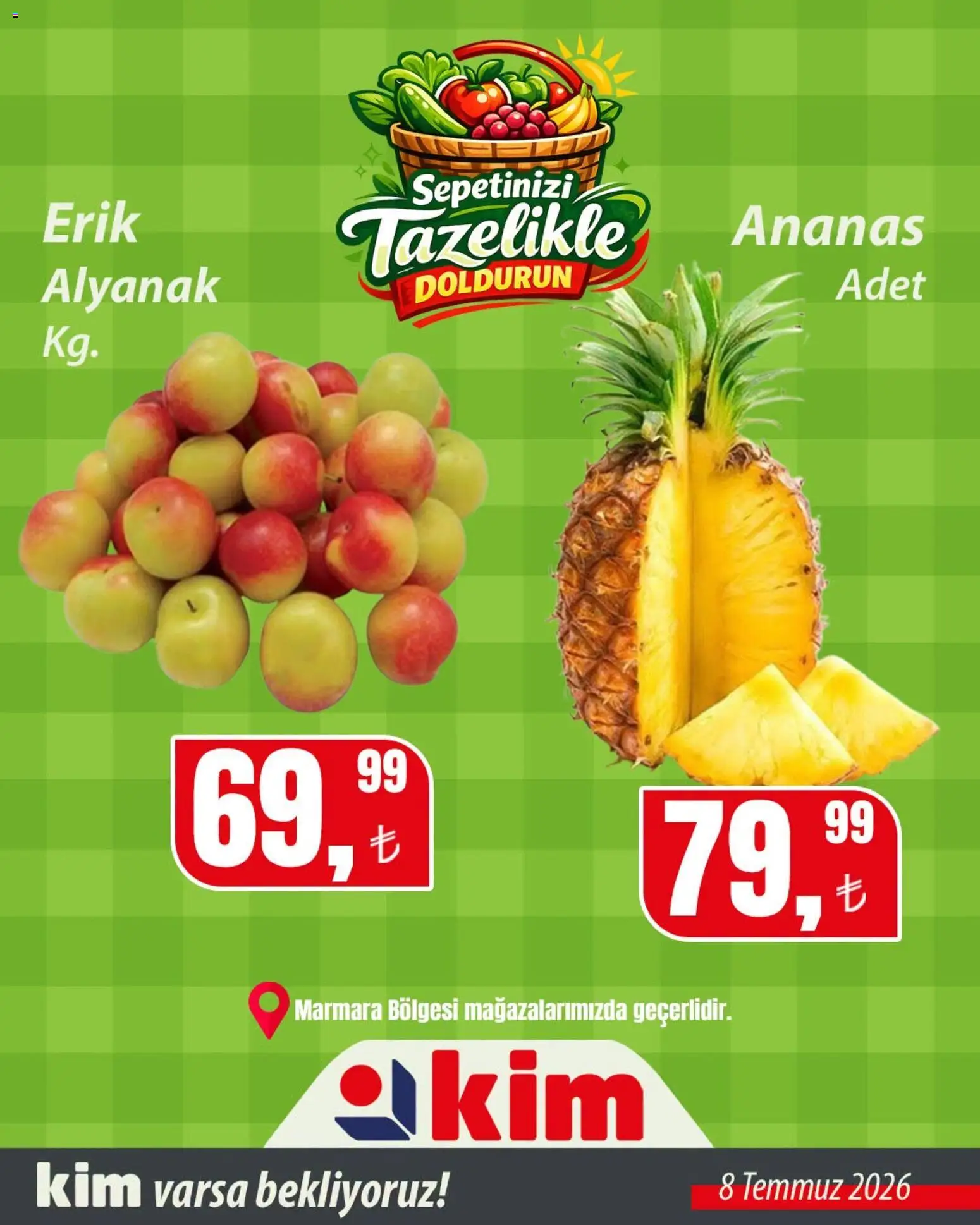 Kim Market - Sebze ve meyve - 08 Temmuz 2026 tarihinden itibaren geçerlidir | Sayfa: 3 | Ürünler: Erik, Ananas