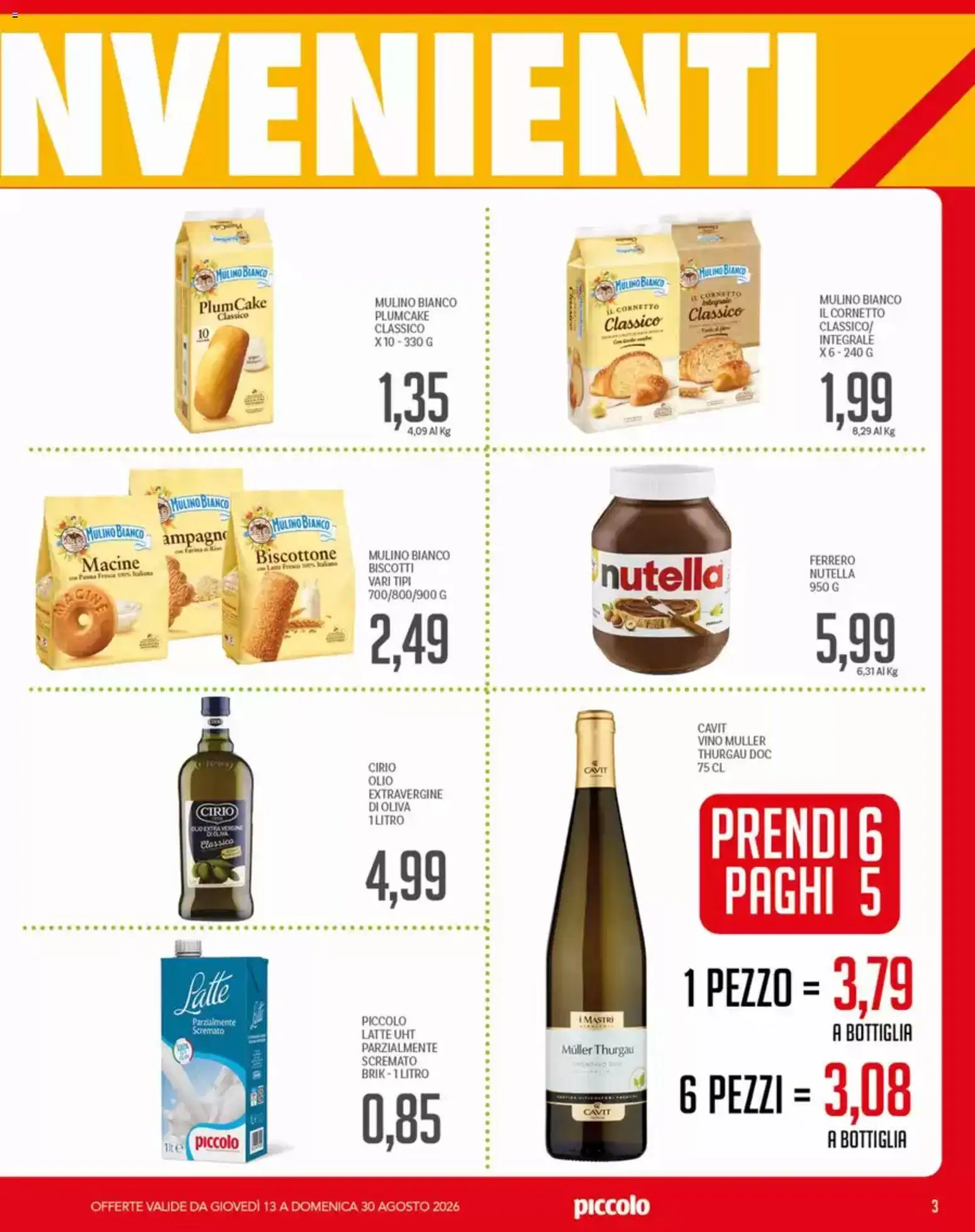 Volantino Piccolo del 13/08/2026 | Pagina: 3 | Prodotti: Cornetto, Olio, Farina, Bottiglia