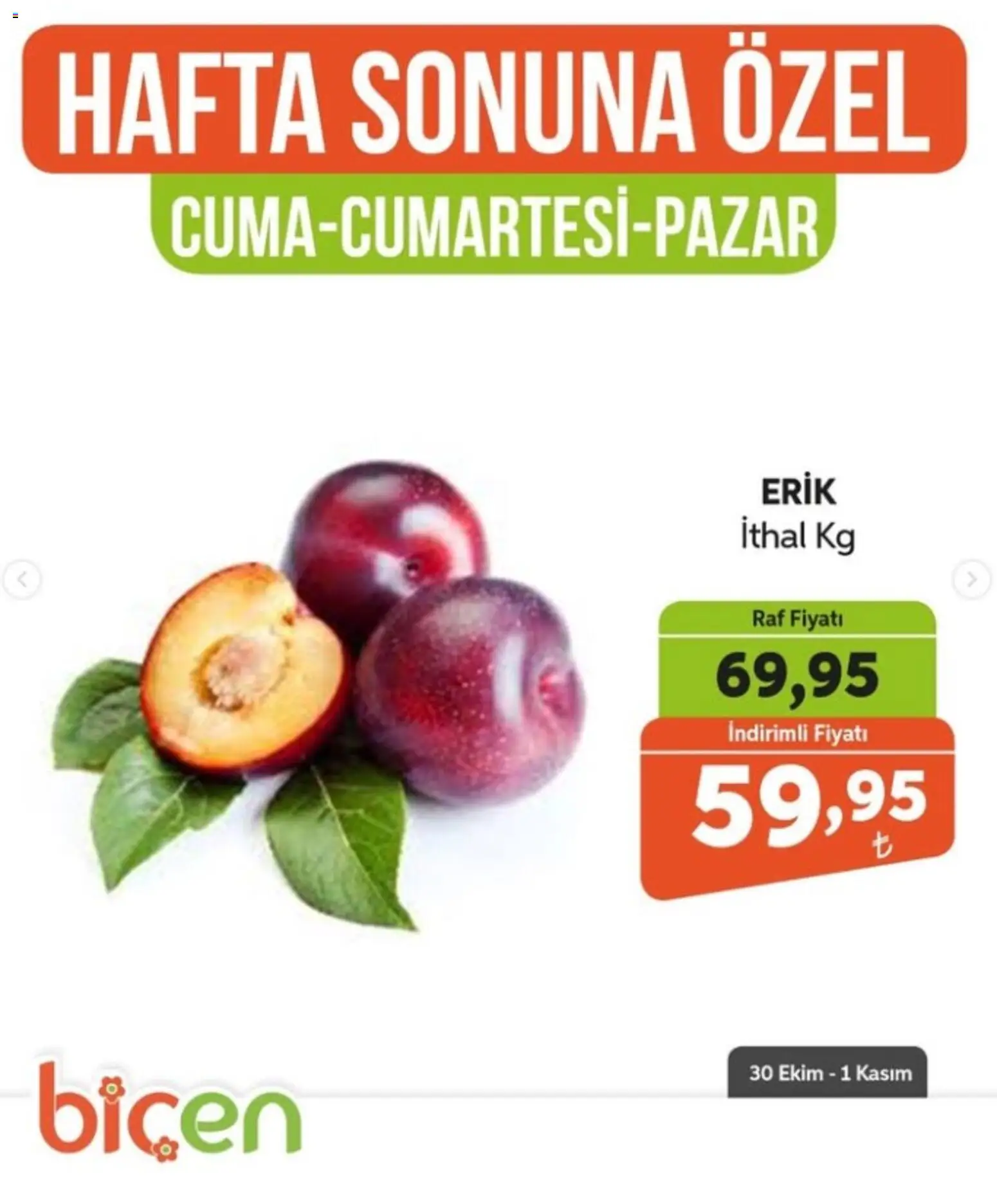 Biçen Market - Hafta Sonuna Özel - Meyve İndirimi - 30 Ekim 2026 tarihinden itibaren geçerlidir | Sayfa: 7 | Ürünler: Erik, Raf