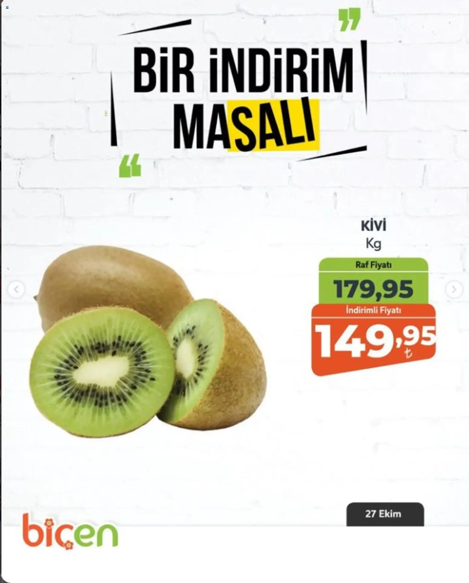 Biçen Market - Bir İndirim MaSalı - meyve - 27 Ekim 2026 tarihinden itibaren geçerlidir | Sayfa: 9 | Ürünler: Raf, Kivi