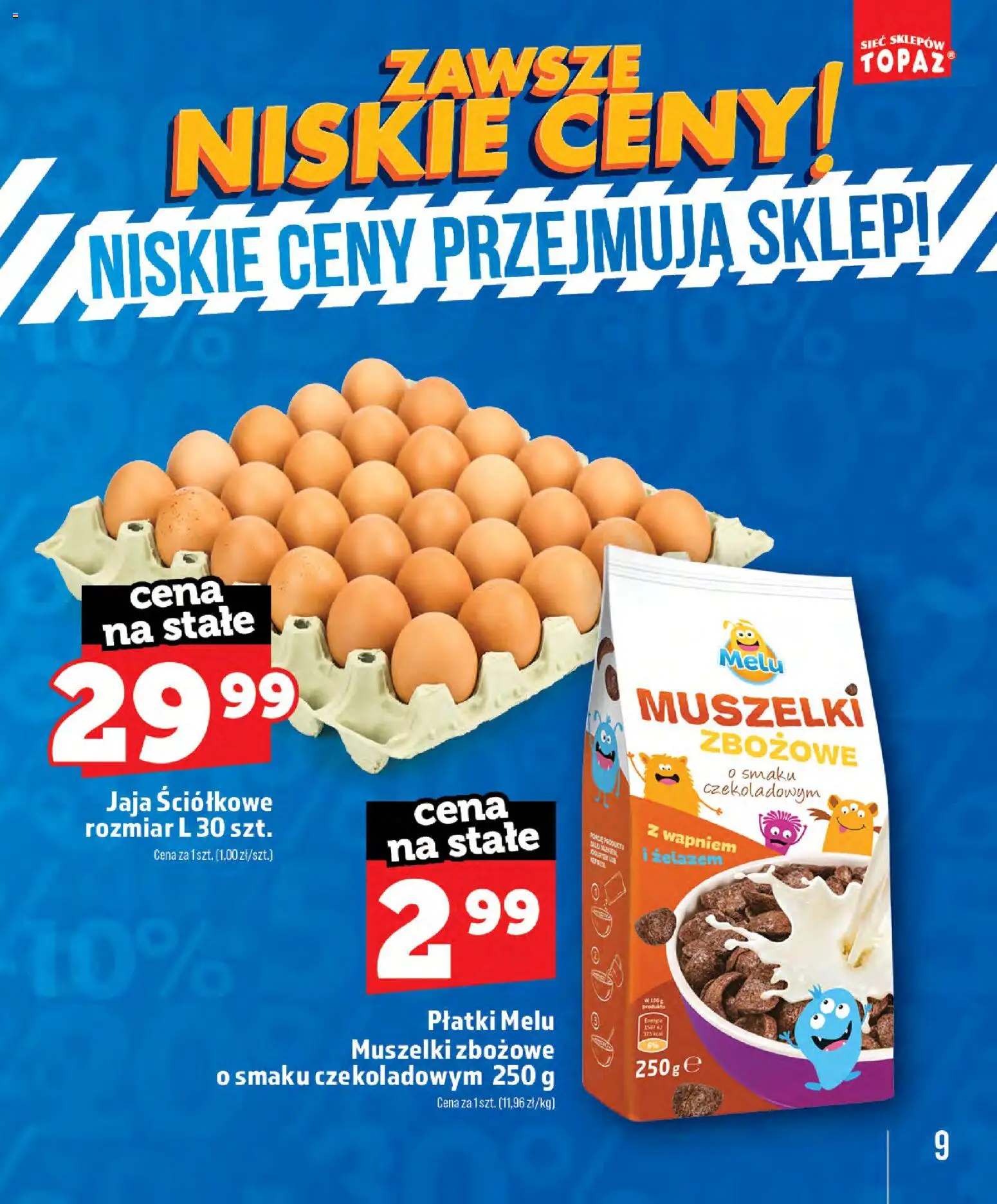 Topaz gazetka - Zawsze Znisike Ceny od 28.05.2026 | Strona: 9 | Produkty: Płatki, Jaja