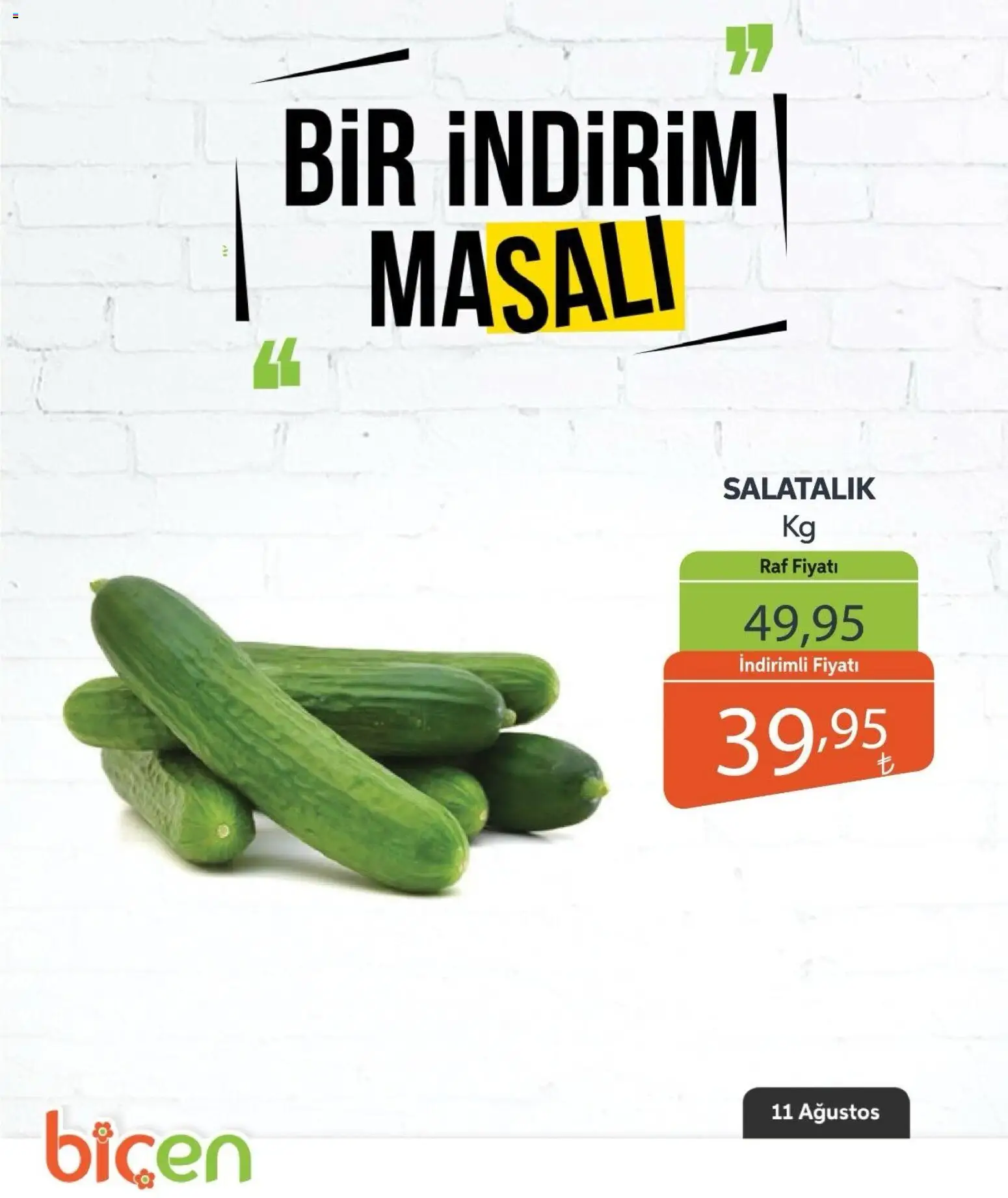 Biçen Market - Bir İndirim MaSalı - sebze - 11 Ağustos 2026 tarihinden itibaren geçerlidir | Sayfa: 5 | Ürünler: Raf, Salatalık