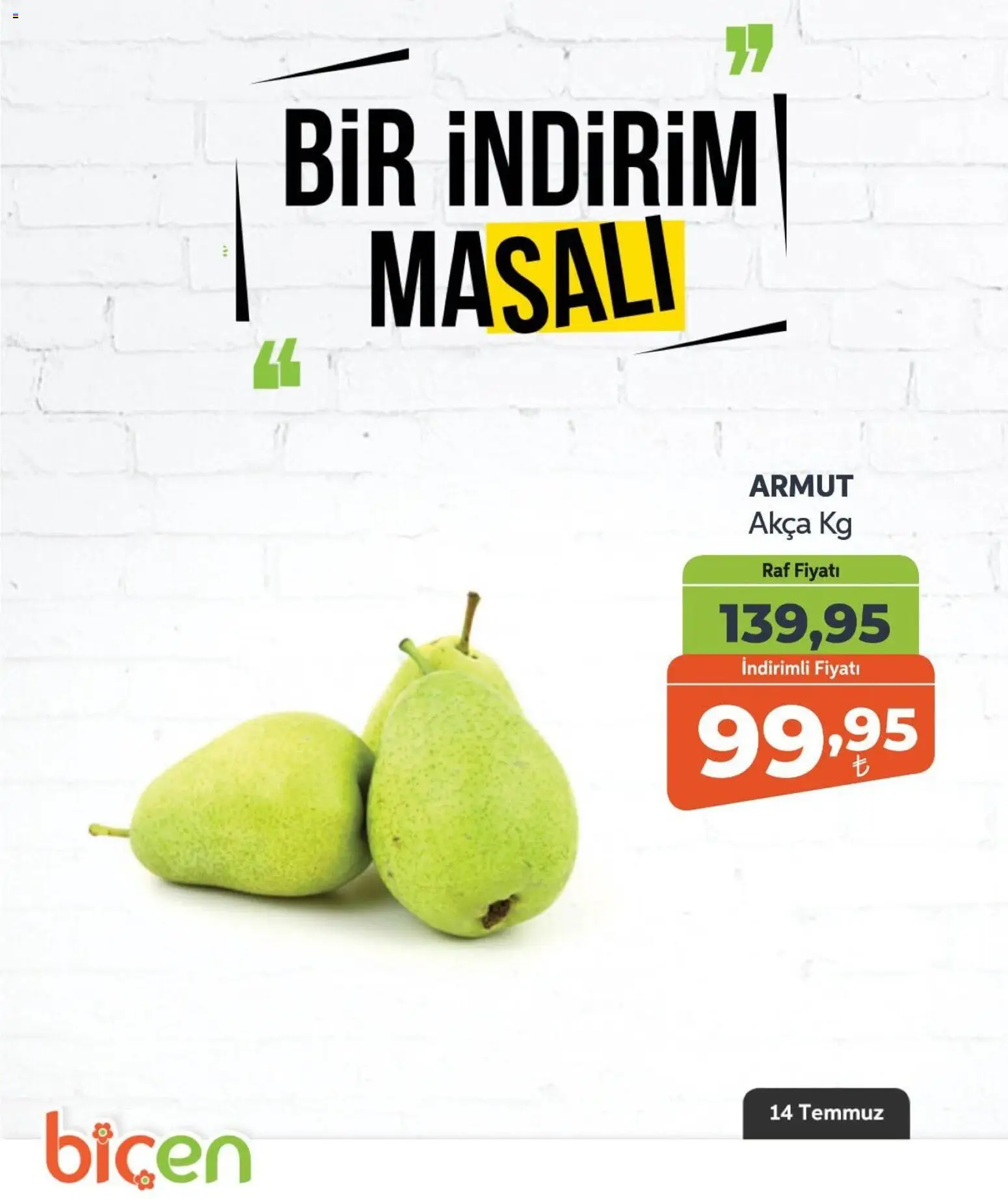 Biçen Market - Bir İndirim MaSalı - meyve - 14 Temmuz 2026 tarihinden itibaren geçerlidir | Sayfa: 6 | Ürünler: Raf, Armut