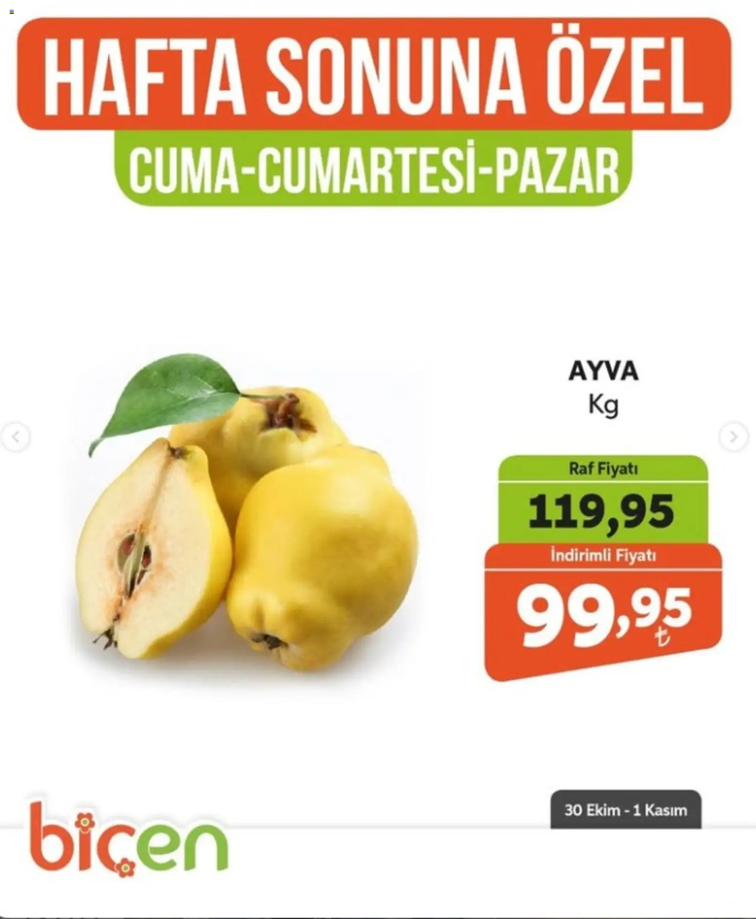 Biçen Market - Hafta Sonuna Özel - Meyve İndirimi - 30 Ekim 2026 tarihinden itibaren geçerlidir | Sayfa: 16 | Ürünler: Raf, Ayva