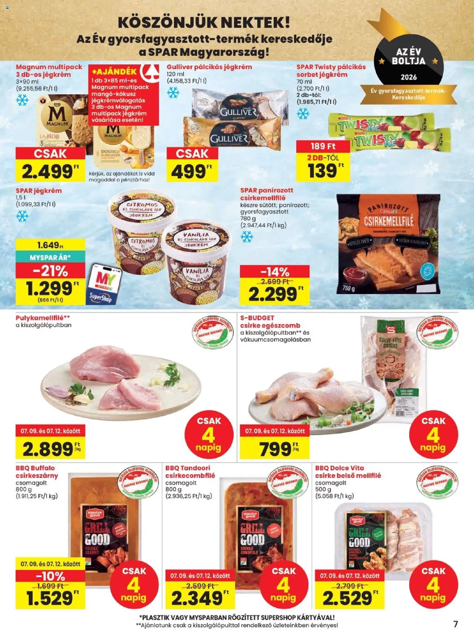 Spar akciós ujság - amely érvényes a következő dátumtól: 2026.07.09. | Oldal: 7 | Termékek: Magnum, Pulykamellfilé, Jégkrém, Pálcikás jégkrém