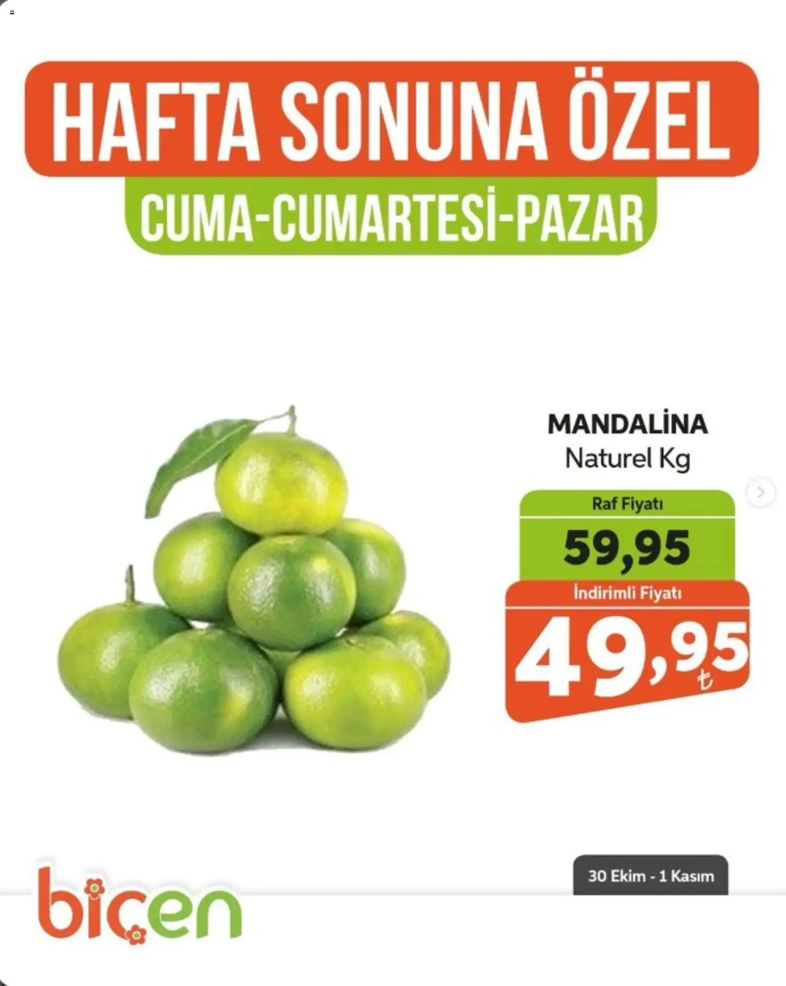 Biçen Market - Hafta Sonuna Özel - Meyve İndirimi - 30 Ekim 2026 tarihinden itibaren geçerlidir | Sayfa: 1 | Ürünler: Raf, Mandalina