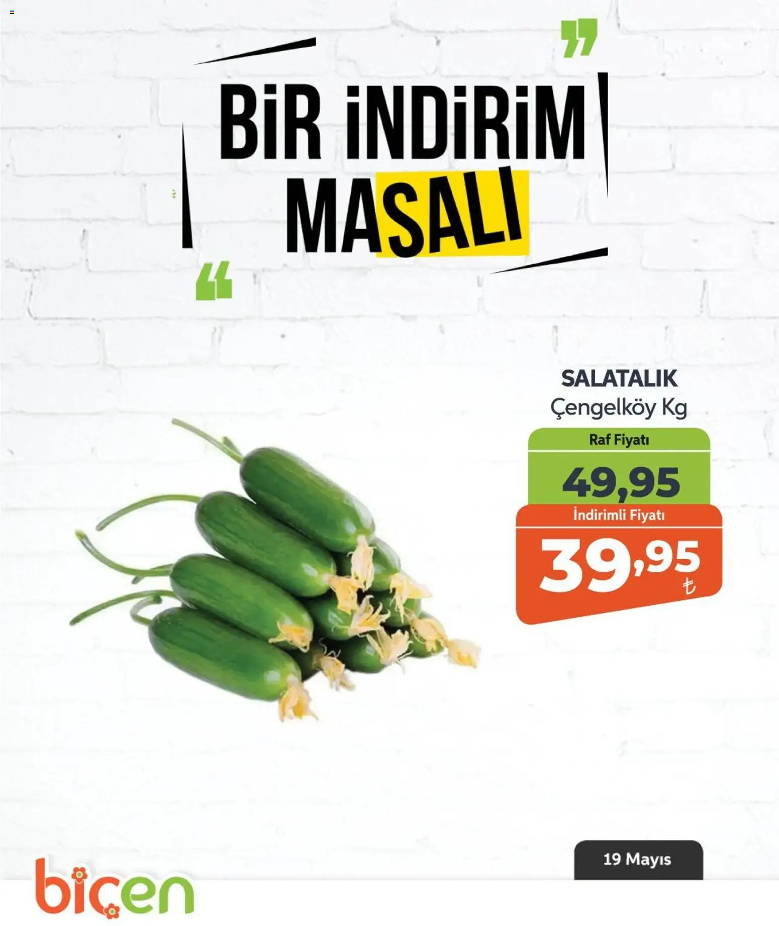 Biçen Market - Bir İndirim MaSalı - sebze - 19.05.2026 tarihinden itibaren geçerlidir | Sayfa: 15 | Ürünler: Raf, Salatalık