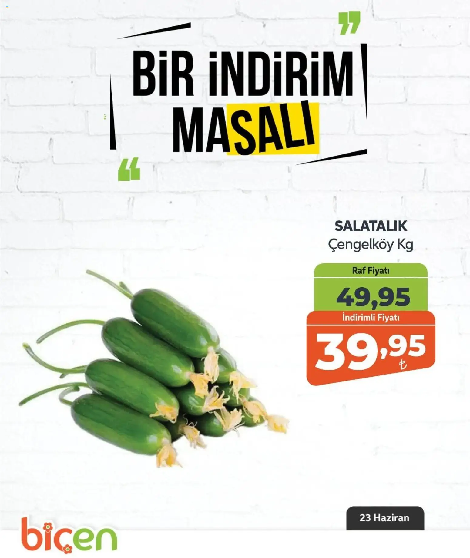 Biçen Market - Bir İndirim MaSalı - sebze - 23 Haziran 2026 tarihinden itibaren geçerlidir | Sayfa: 1 | Ürünler: Raf, Salatalık