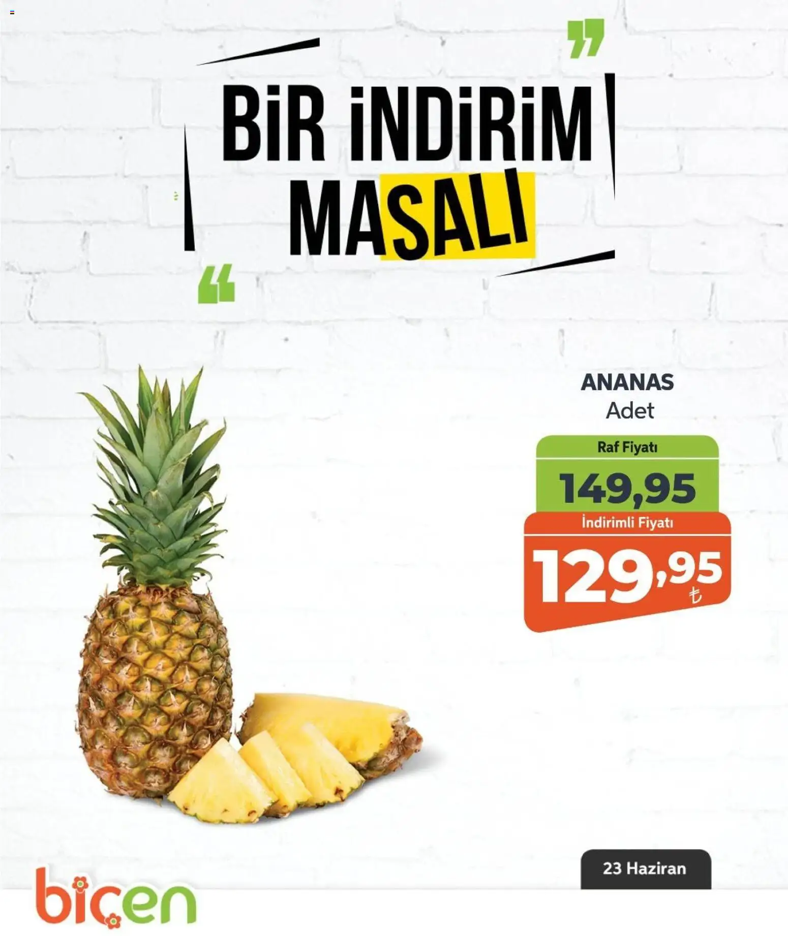 Biçen Market - Bir İndirim MaSalı - meyve - 23 Haziran 2026 tarihinden itibaren geçerlidir | Sayfa: 8 | Ürünler: Raf, Ananas