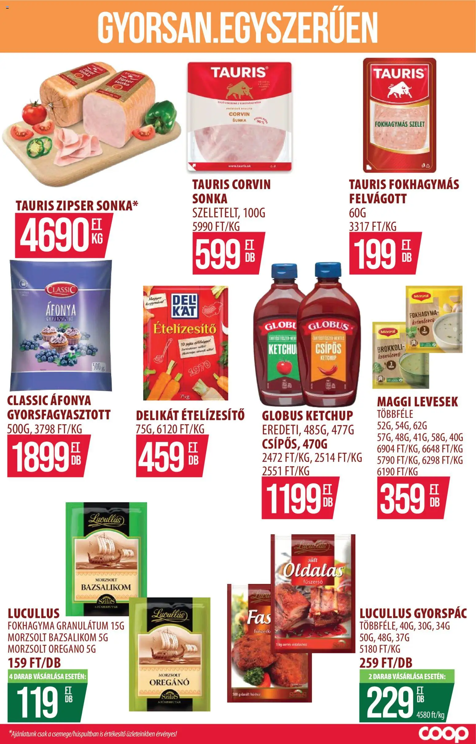 COOP Szolnok akciós ujság - amely érvényes a következő dátumtól: 2026.07.09. | Oldal: 16 | Termékek: Áfonya, Sonka, Brokkoli, Ételízesítő
