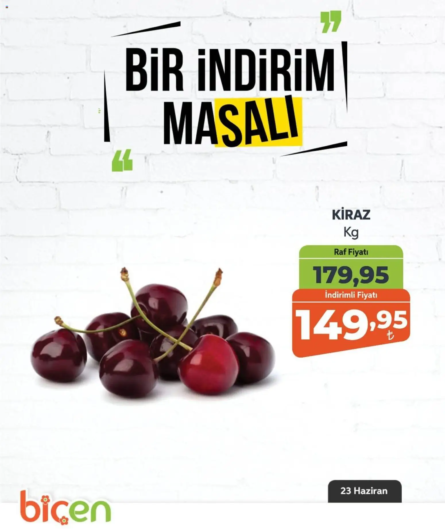 Biçen Market - Bir İndirim MaSalı - meyve - 23 Haziran 2026 tarihinden itibaren geçerlidir | Sayfa: 4 | Ürünler: Raf, Kiraz