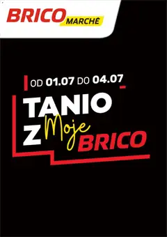 Pogląd oferty "Brico Marché gazetka - Tanio z Moje Brico" - ważna od 01.07.2026