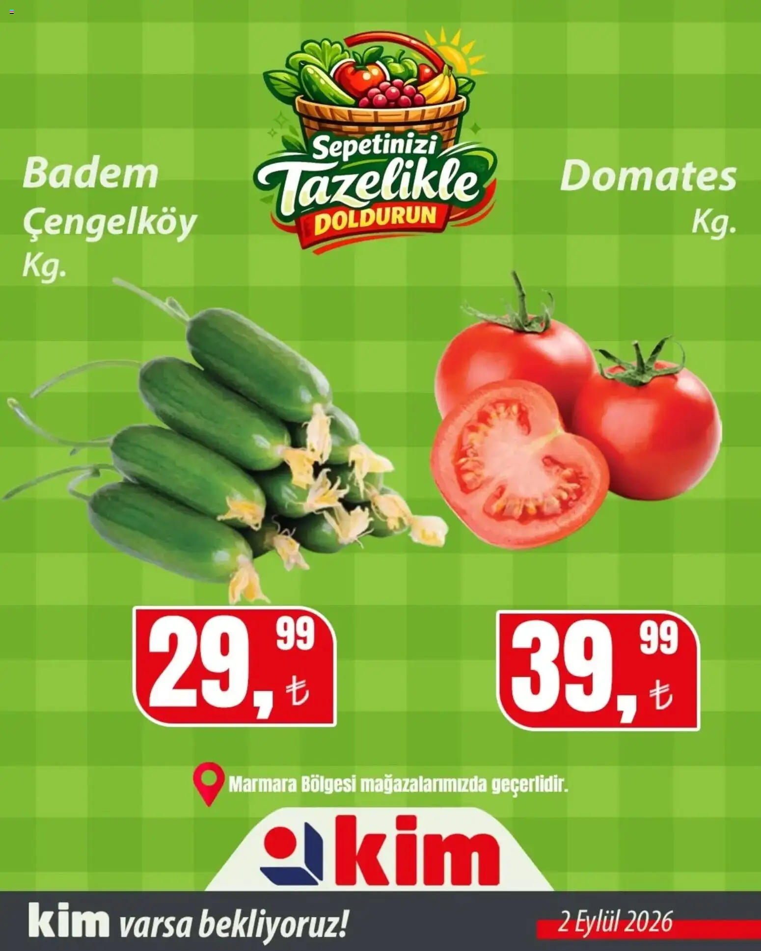Kim Market Sebze ve meyve - Marmara Insert - 02 Eylül 2026 tarihinden itibaren geçerlidir | Sayfa: 7 | Ürünler: Domates, Badem