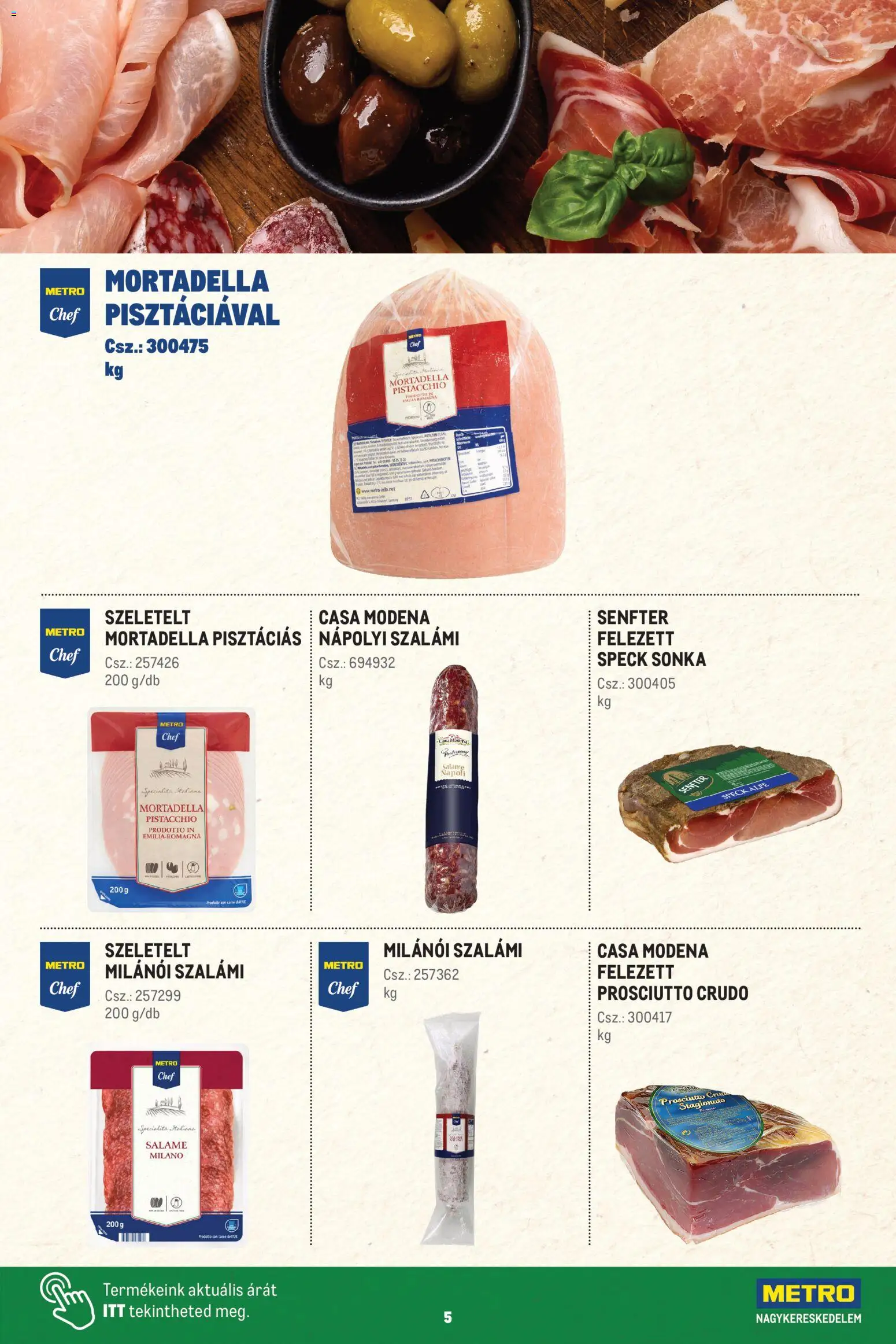 Metro akciós ujság - amely érvényes a következő dátumtól: 2026.08.15. | Oldal: 5 | Termékek: Prosciutto crudo, Sonka, Nápolyi, Mortadella