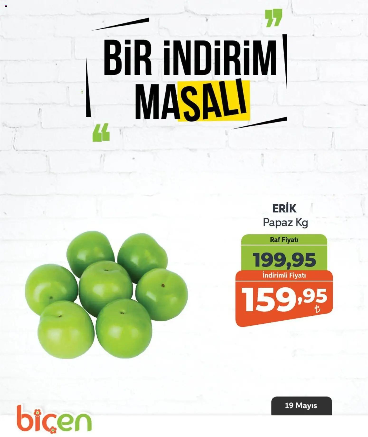 Biçen Market - Bir İndirim MaSalı - meyve - 19.05.2026 tarihinden itibaren geçerlidir | Sayfa: 7 | Ürünler: Erik, Raf