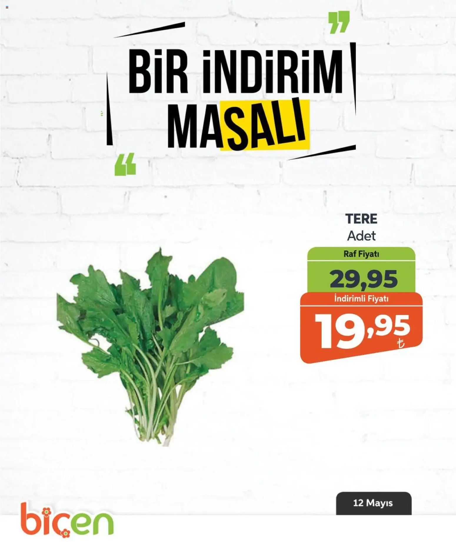 Biçen Market - Bir İndirim MaSalı - sebze - 12.05.2026 tarihinden itibaren geçerlidir | Sayfa: 11 | Ürünler: Raf, Tere