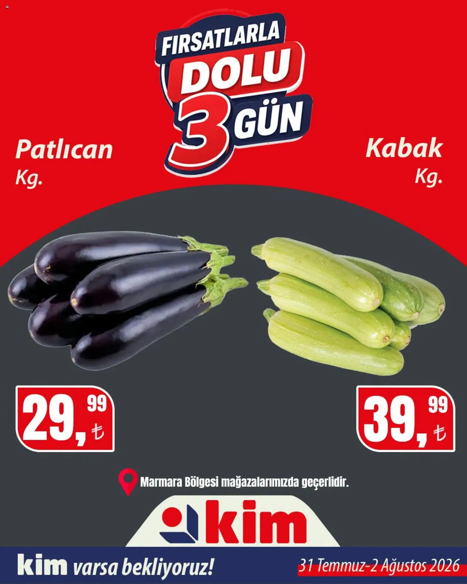 Kim Market - Sebze ve meyve - 31 Temmuz 2026 tarihinden itibaren geçerlidir | Sayfa: 7 | Ürünler: Kabak, Patlıcan
