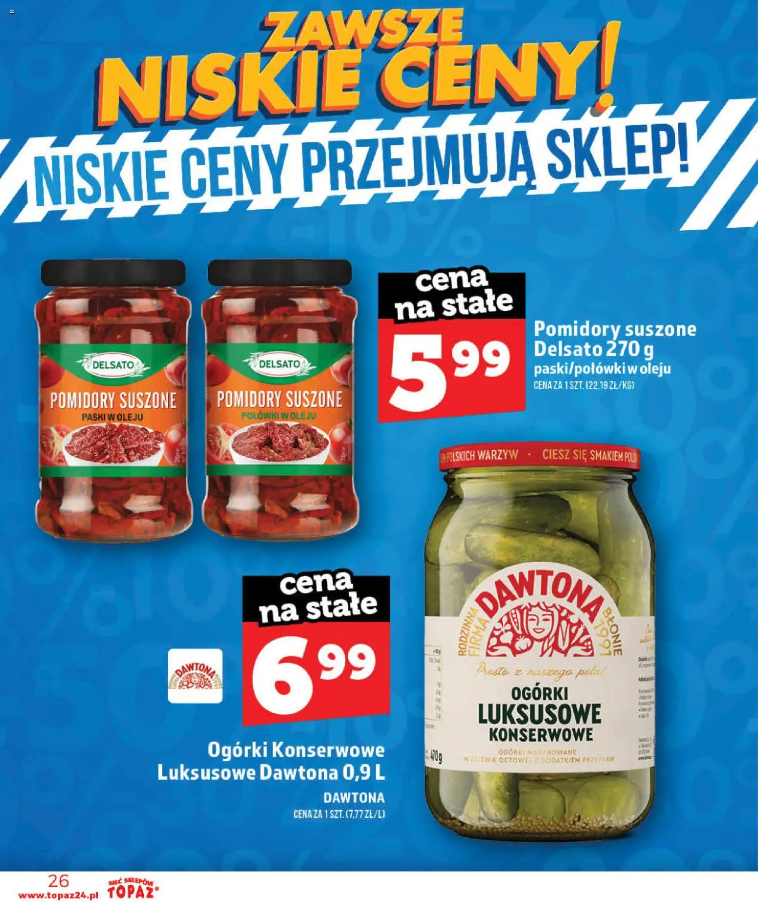 Topaz gazetka - Otwarcie Stoczek Łukowski od 30.05.2026 | Strona: 26 | Produkty: Pomidory suszone, Suszone pomidory, Ogórki, Ogórki konserwowe