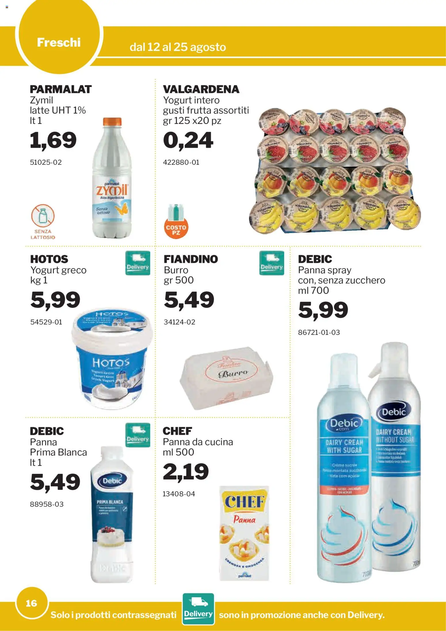 Volantino Sogegross del 12/08/2026 | Pagina: 16 | Prodotti: Yogurt, Panna, Latte, Burro