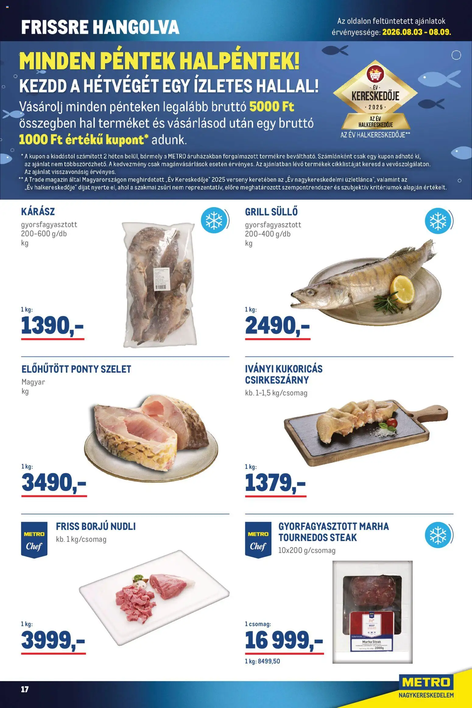Metro akciós ujság - amely érvényes a következő dátumtól: 2026.08.01. | Oldal: 17 | Termékek: Ponty, Grill, Magazin, Gyorsfagyasztott