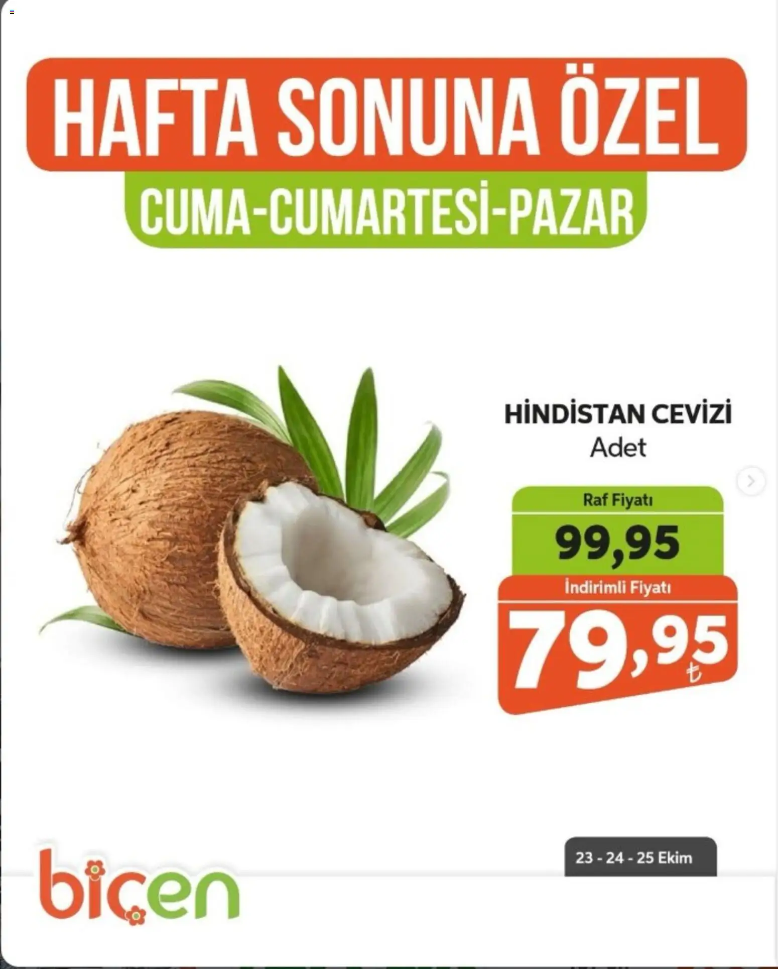 Biçen Market - Hafta Sonuna Özel - Meyve İndirimi - 23 Ekim 2026 tarihinden itibaren geçerlidir | Sayfa: 1 | Ürünler: Raf, Hindistan Cevizi