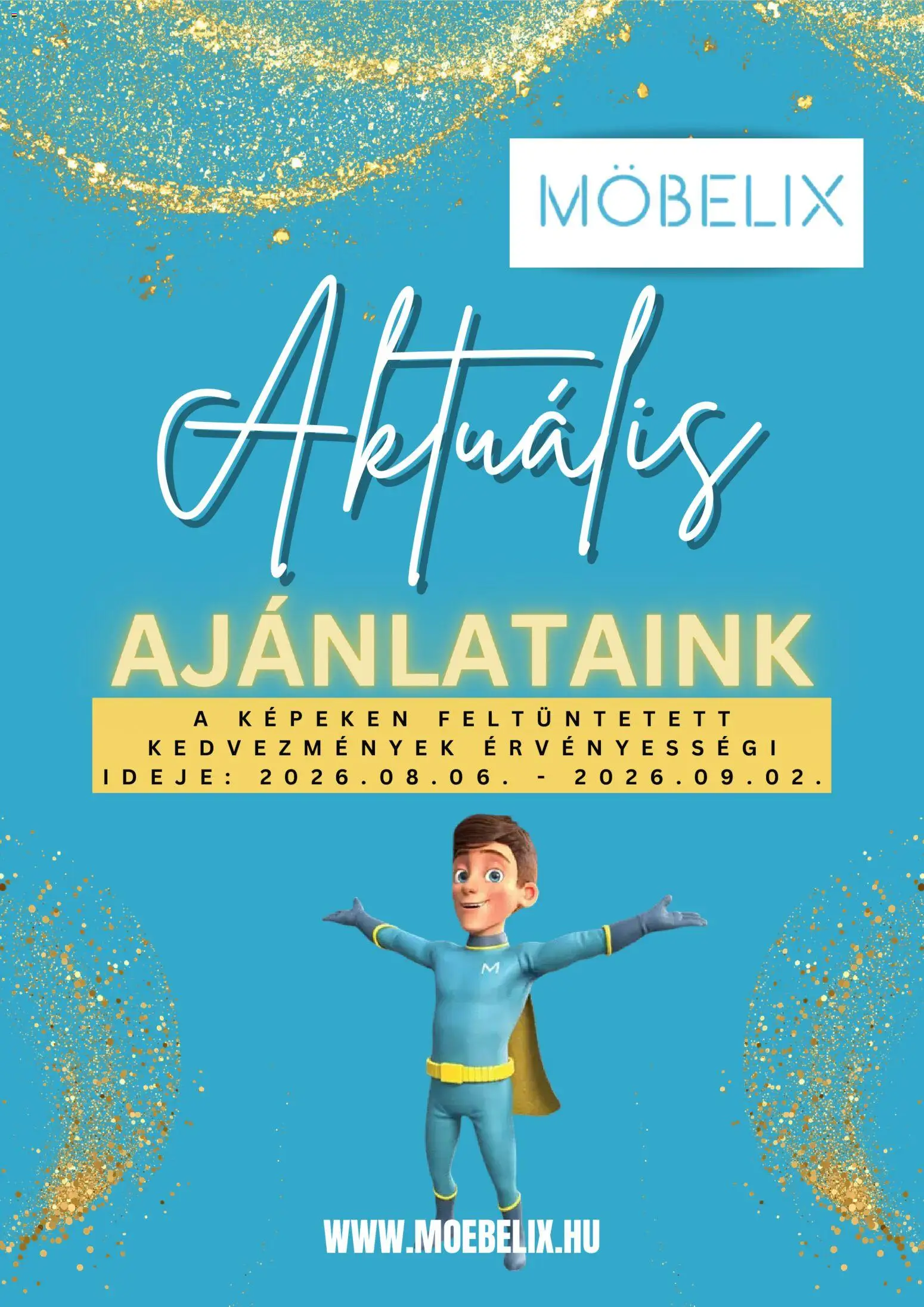 Möbelix akciós ujság - amely érvényes a következő dátumtól: 2026.08.06. | Oldal: 1