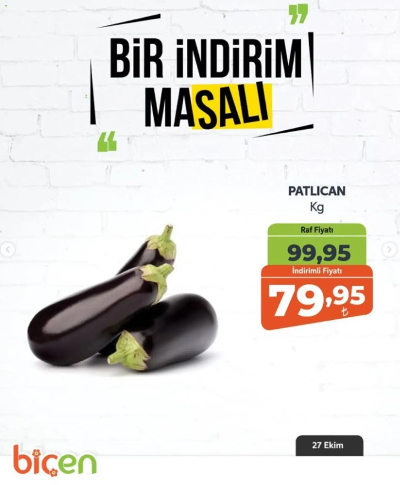 Biçen Market - Bir İndirim MaSalı - sebze - 27 Ekim 2026 tarihinden itibaren geçerlidir | Sayfa: 17 | Ürünler: Raf, Patlıcan