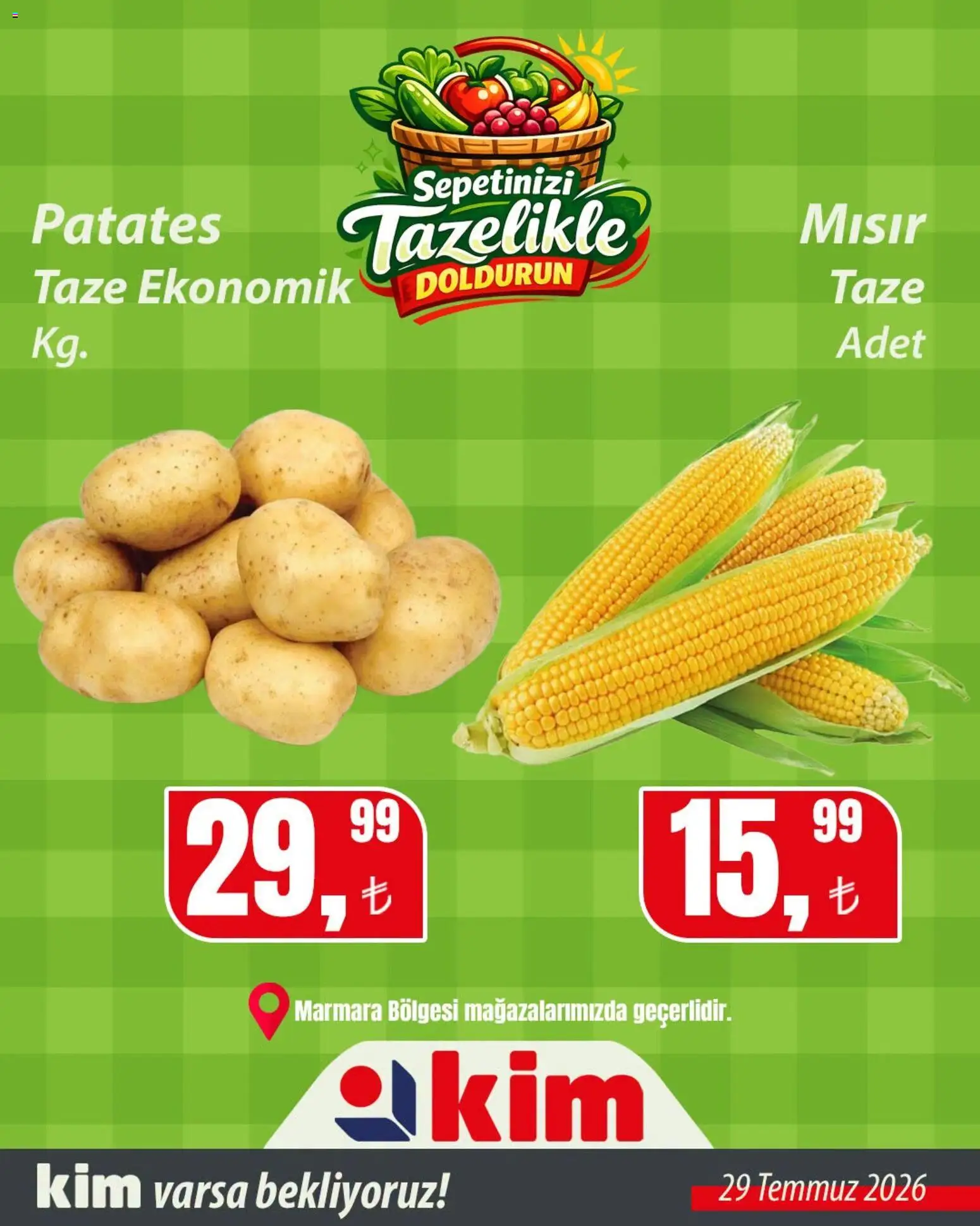 Kim Market - Sebze ve meyve Marmara - 29 Temmuz 2026 tarihinden itibaren geçerlidir | Sayfa: 7 | Ürünler: Patates, Mısır