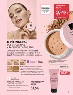 Pré-visualização Make-Up + Care Pó Mineral Solto, Pó mineral solto que ajuda a uniformizar a aparência do tom da pele para um brilho luminoso e saudável. Oferece uma cobertura construível e luminosa, deixa a pele com um aspeto mais saudável e radiante, e contém Zinco PCA e Cálcio PCA para ajudar a manter a elasticidade da pele. válido de 01/06/2026 | Página: 41 | Produtos: Primer, Maquilhagem, Base, Cálcio