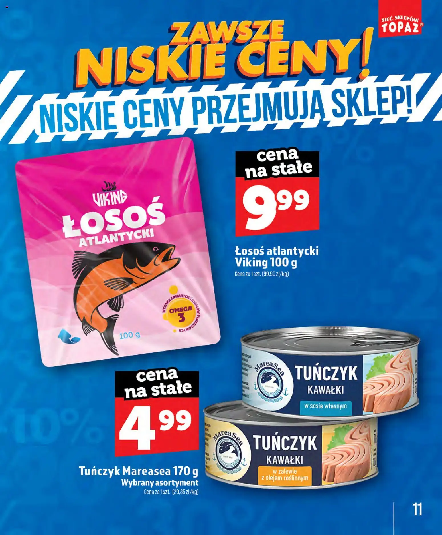 Topaz gazetka - Zawsze Znisike Ceny od 28.05.2026 | Strona: 11 | Produkty: Łosoś atlantycki, Łosoś, Tuńczyk