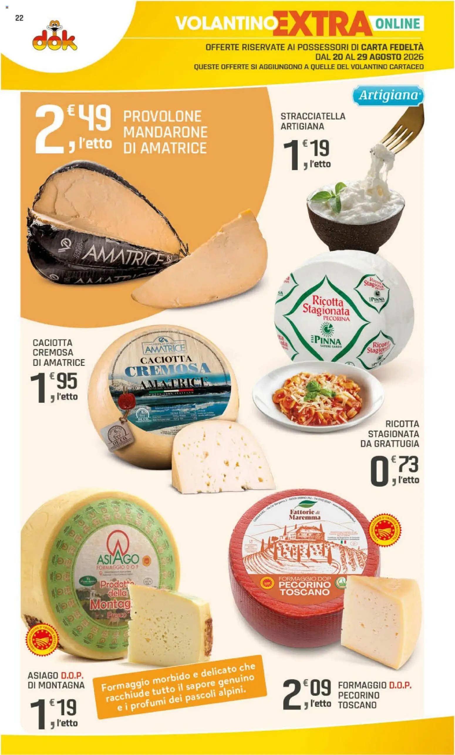 Volantino DOK del 20/08/2026 | Pagina: 22 | Prodotti: Formaggio, Formaggio morbido, Pecorino, Stracciatella