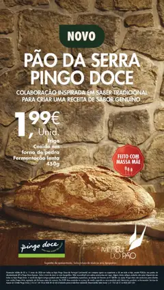 Pré-visualização PÃO DA SERRA PINGO DOCE, Colaboração inspirada em saber tradicional para criar uma receita de sabor genuíno. Trigo Cozido em forno de pedra Fermentação lenta 450g válido de 05.05.2026 | Página: 52 | Produtos: Forno, Pão, Massa