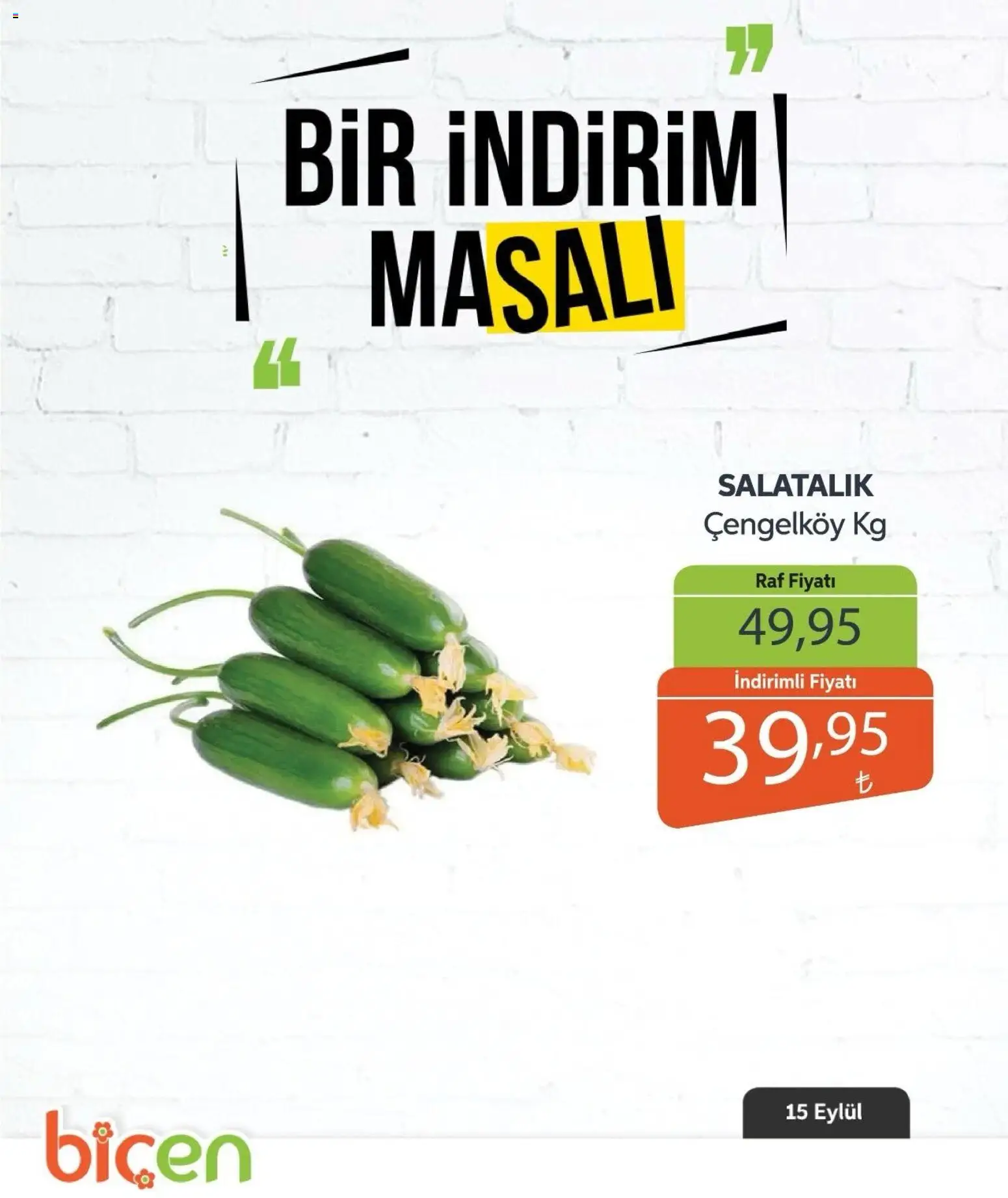 Biçen Market - Bir İndirim MaSalı - sebze - 15 Eylül 2026 tarihinden itibaren geçerlidir | Sayfa: 10 | Ürünler: Raf, Salatalık