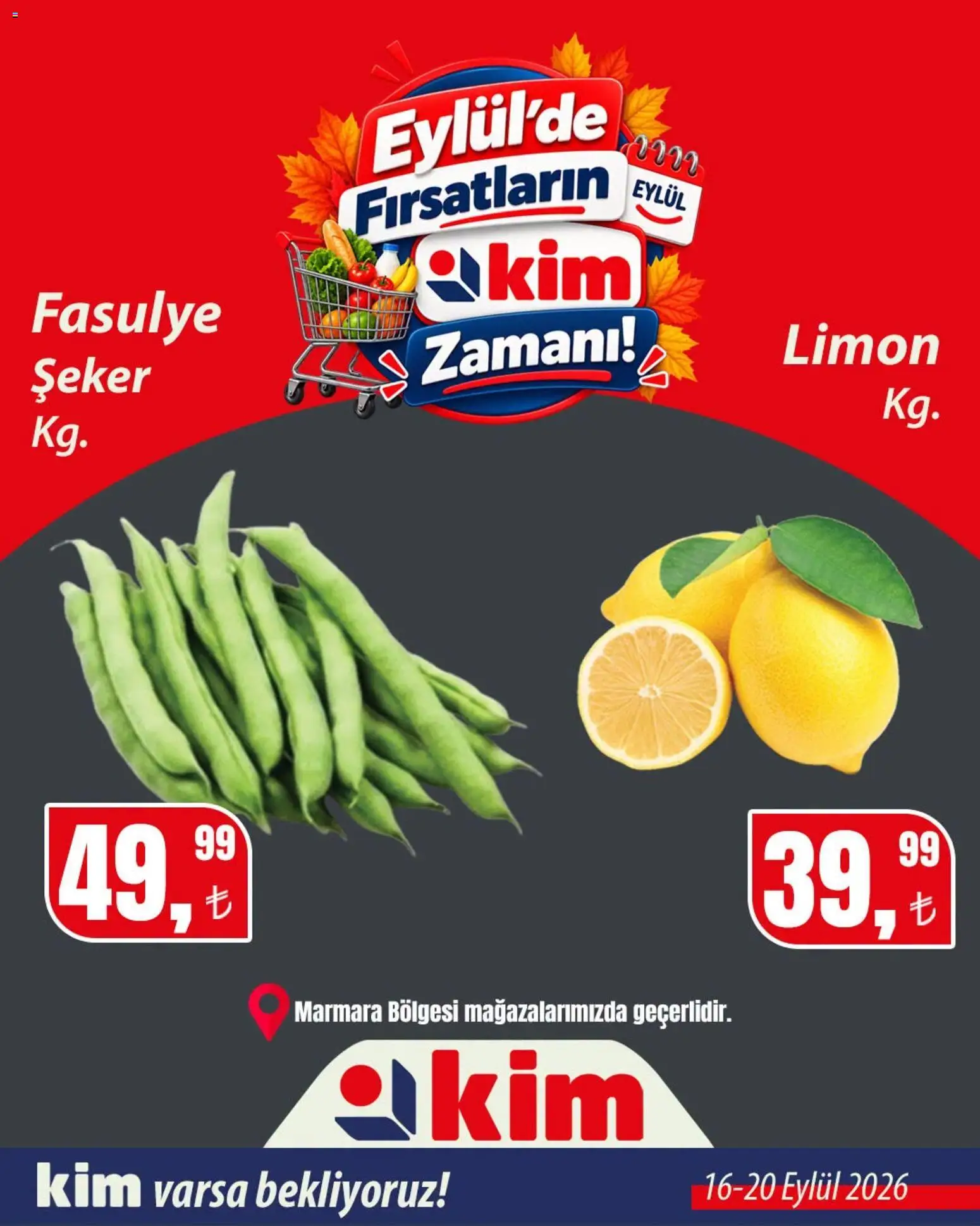 Kim Market - Sebze ve meyve - 16 Eylül 2026 tarihinden itibaren geçerlidir | Sayfa: 10 | Ürünler: Fasulye, Şeker, Limon