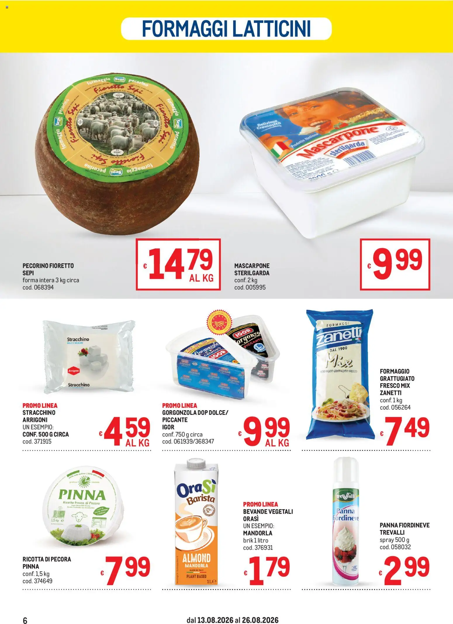 Volantino Metro del 13/08/2026 | Pagina: 6 | Prodotti: Mandorla, Formaggio, Ricotta, Ricotta di pecora