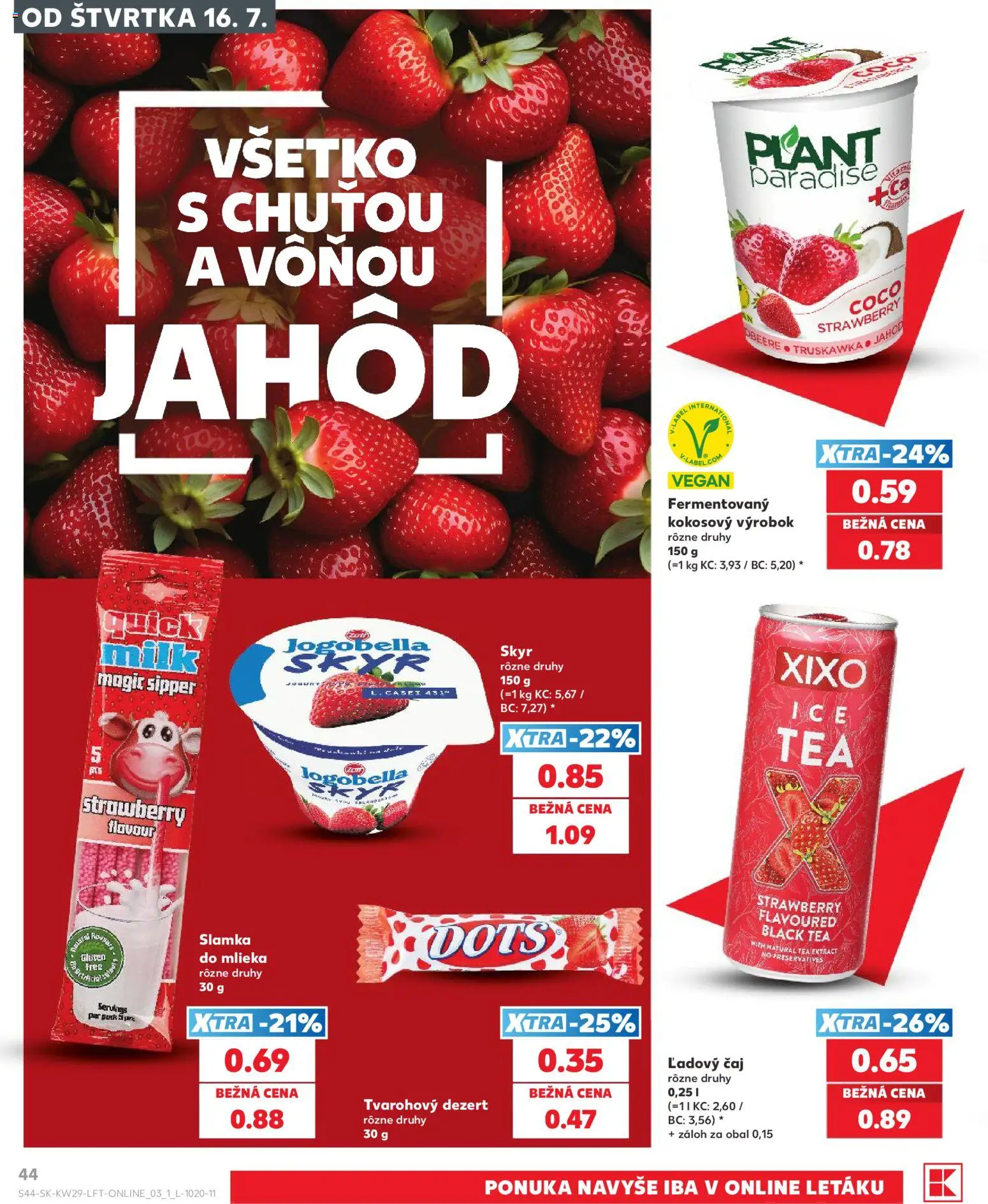 Kaufland SK akciós ujság - amely érvényes a következő dátumtól: 2026.07.16. | Oldal: 44 | Termékek: Skyr, XIXO, Tea, Vegán
