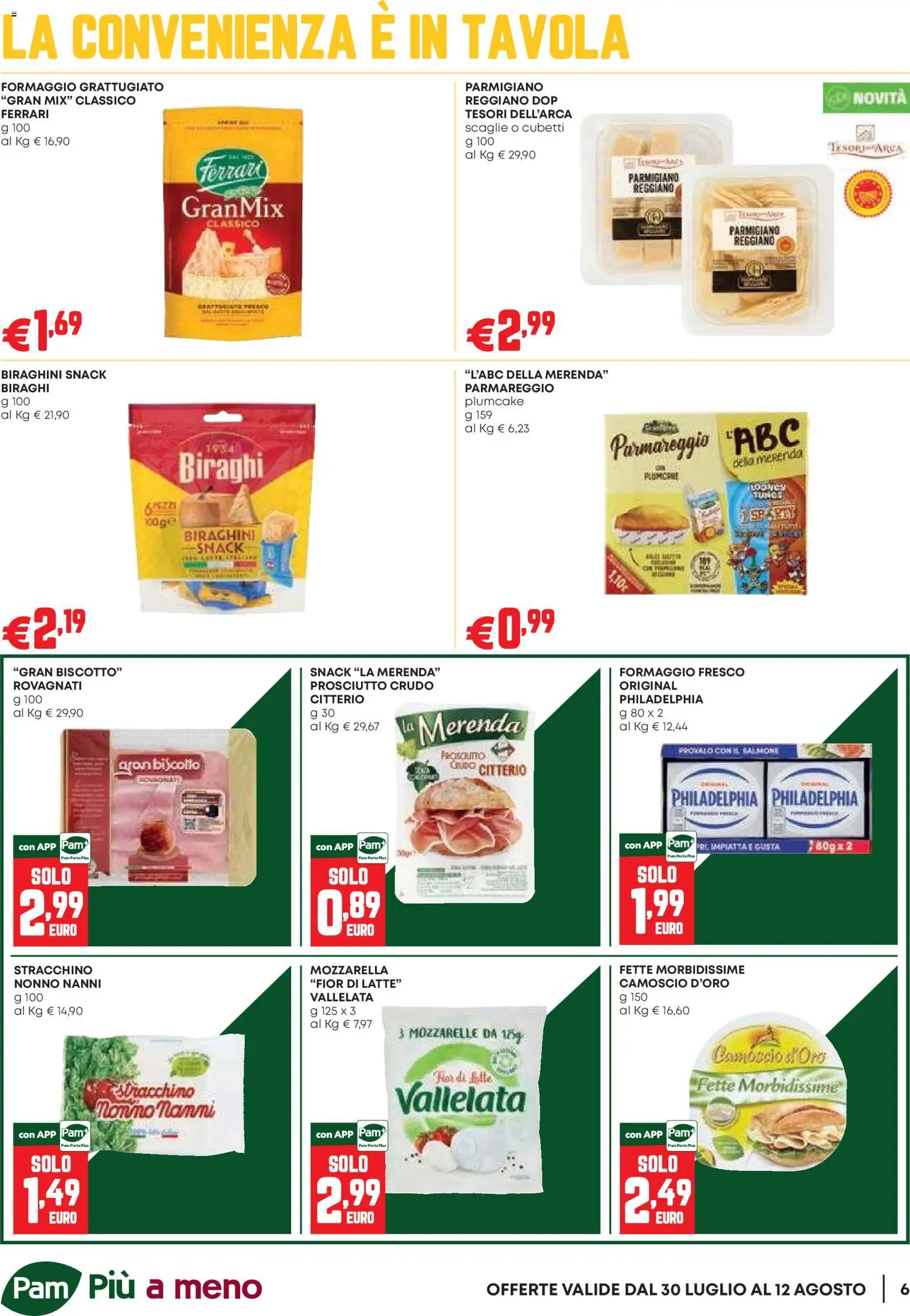 Volantino PAM del 30/07/2026 | Pagina: 6 | Prodotti: Prosciutto Crudo, Stracchino, Parmigiano reggiano, Parmigiano