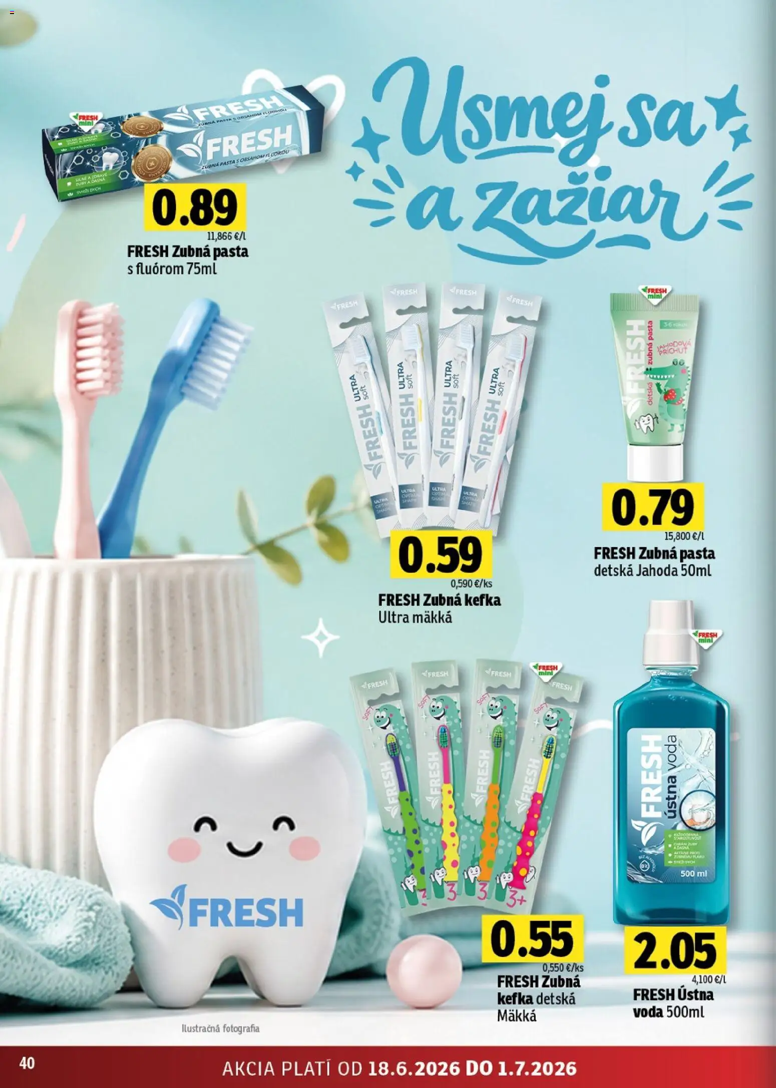 Nové Fresh akcie – leták je platný od 18.06.2026 | Strana: 40 | Produkty: Zubná kefka, Zubná pasta, Voda