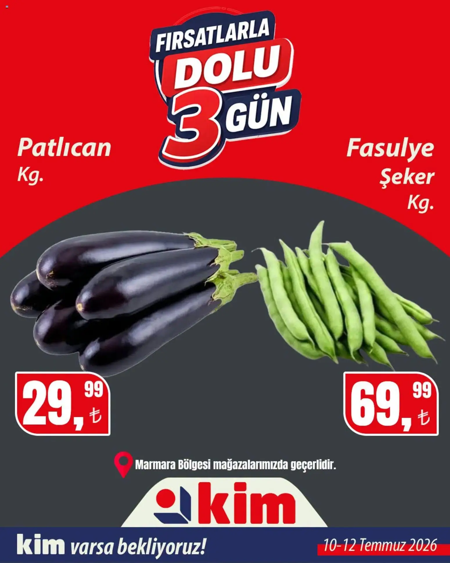 Kim Market - Fırsatlarla Dolu 3 Gün - 10 Temmuz 2026 tarihinden itibaren geçerlidir | Sayfa: 7 | Ürünler: Fasulye, Şeker, Patlıcan