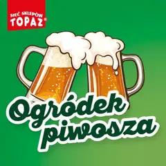 Pogląd oferty "Topaz gazetka - Ogródek Piwosza" - ważna od 27.08.2026