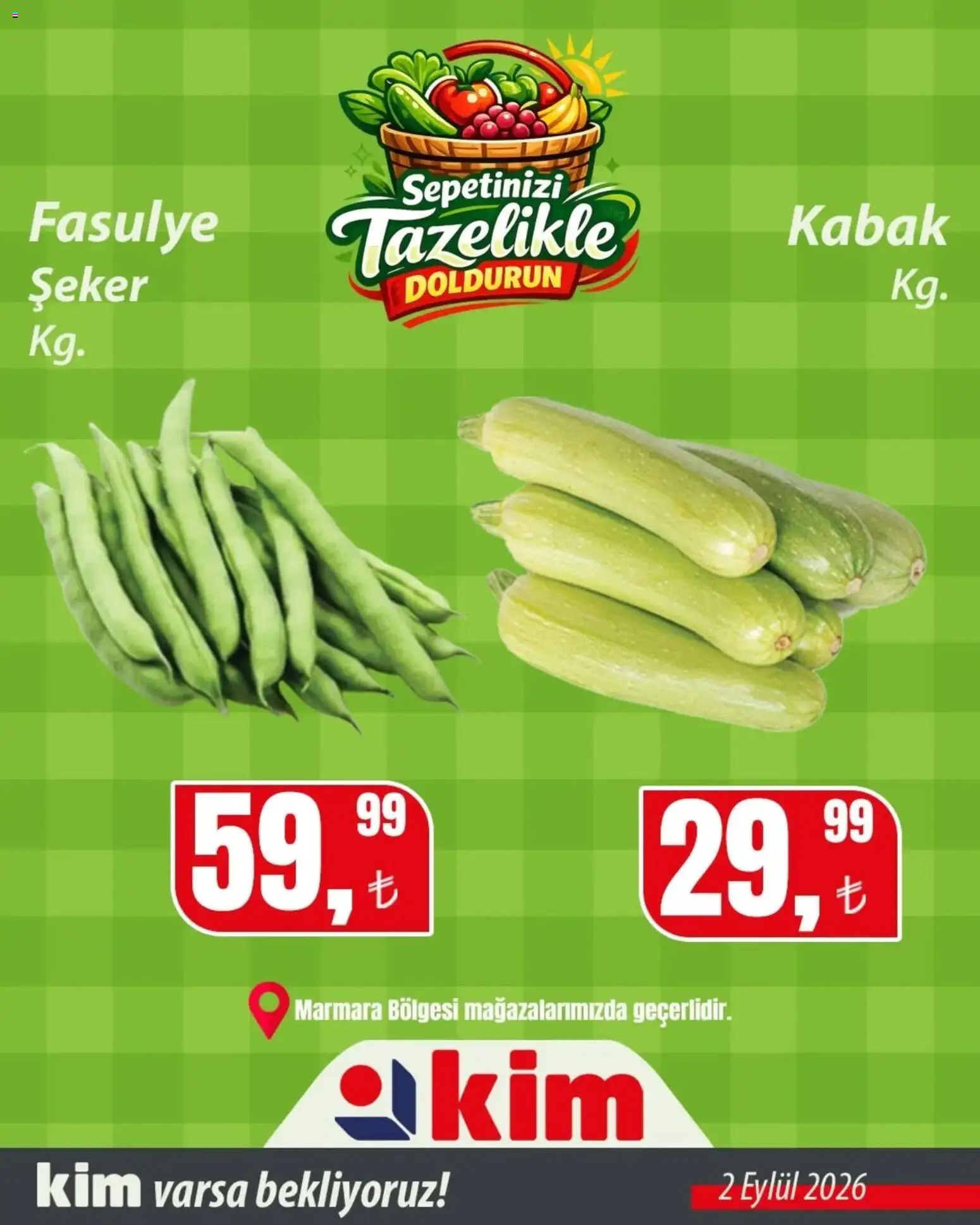 Kim Market Sebze ve meyve - Marmara Insert - 02 Eylül 2026 tarihinden itibaren geçerlidir | Sayfa: 4 | Ürünler: Fasulye, Kabak, Şeker