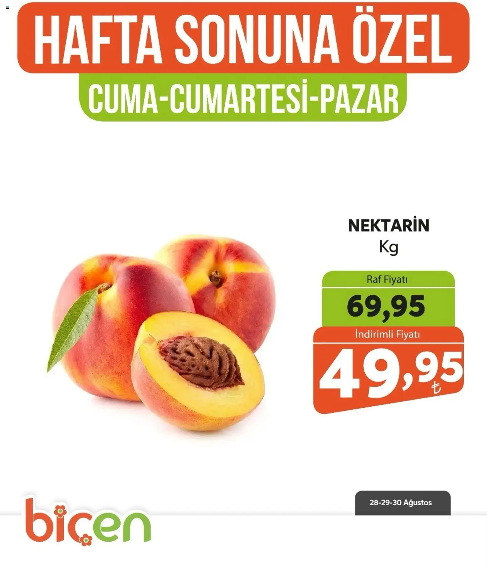 Biçen Market - Hafta Sonuna Özel - Meyve İndirimi - 28 Ağustos 2026 tarihinden itibaren geçerlidir | Sayfa: 1 | Ürünler: Raf, Nektarin