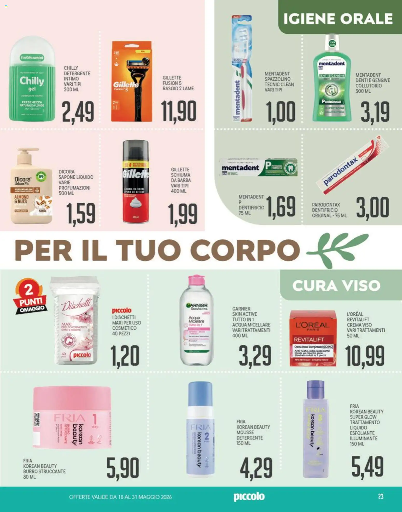 Volantino Piccolo del 18.05.2026 | Pagina: 23 | Prodotti: Illuminante, Acqua micellare, Rasoio, Dentifricio