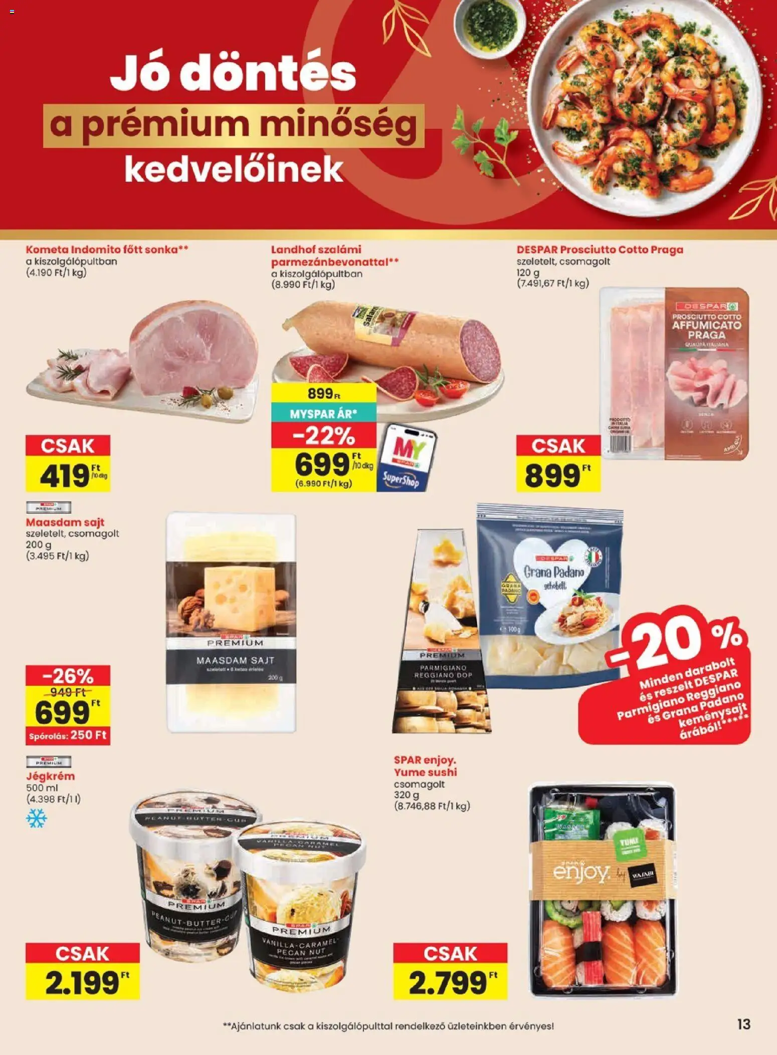 Spar akciós ujság - amely érvényes a következő dátumtól: 2026.09.03. | Oldal: 13 | Termékek: Grana padano, Wasabi, Sajt, Főtt sonka