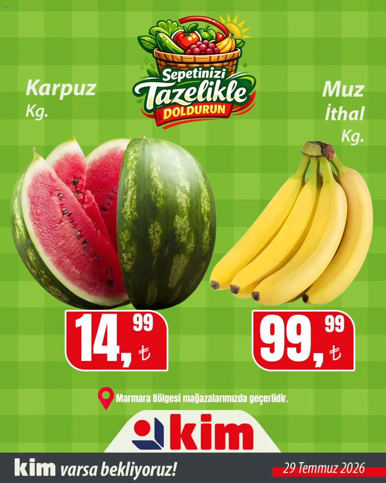 Kim Market - Sebze ve meyve Marmara - 29 Temmuz 2026 tarihinden itibaren geçerlidir | Sayfa: 2 | Ürünler: Karpuz